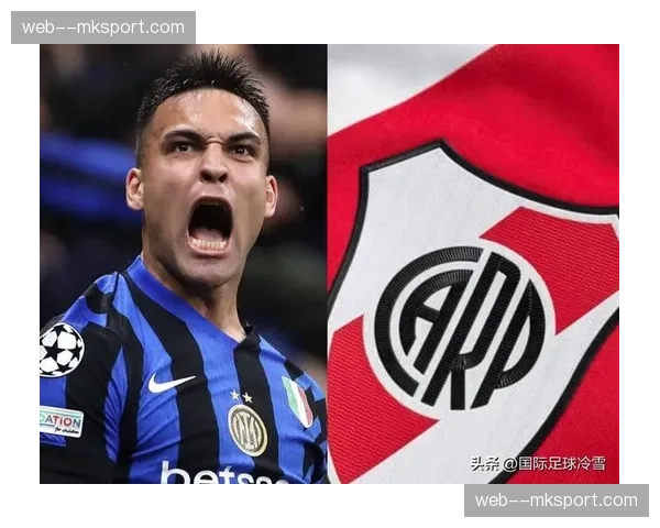 劳塔罗·马丁内斯续约谈判取得突破性进展。